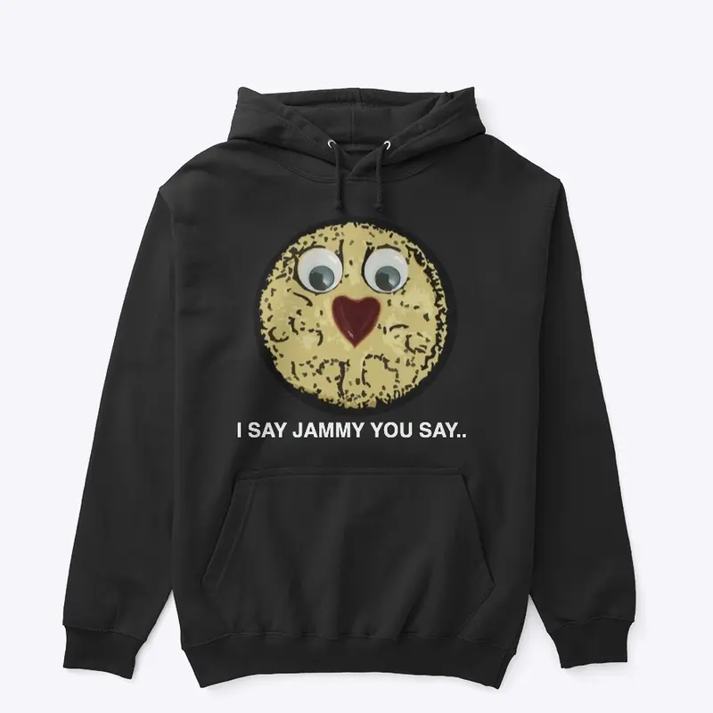 I SAY JAMMY YOU SAY... HOODY